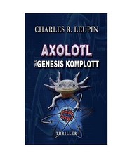 Axolotl Das Genesis Komplott