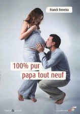 100% pur papa tout neuf -