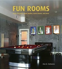 Fun Rooms: Home Theaters, Music Studios, Game Rooms, and More Canizares, Ana G