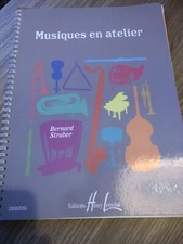 LIVRE MUSIQUES EN ATELIER BERNARD STRUBER ÉDITIONS HENRY LEMOINE PARTITIONS