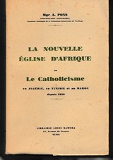 PONS-LA NOUVELLE EGLISE D'AFRIQUE ALGERIE TUNISIE MAROC - LIVRE ANCIEN RELIGION
