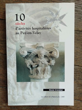 10 SIECLES D'ACTIVITES HOSPITALIERES AU PUY EN VELAY - MUSEE CROZATIER - 1997