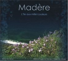 Madère lîle aux mille - :,
