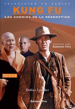 Ouvrage de référence sur la série TV Kung Fu avec David Carradine neuf !