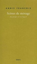 Scènes de ménage : Au propre et au figuré, Annie François
