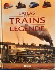 L ATLAS DES TRAINS DE LEGENDE