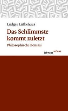 Das schlimmste kommt zuletzt - schlimmste,