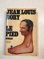 Le Pied : Roman-feuilleton iconoclaste éclaté | Bory Jean-Louis | Bon état