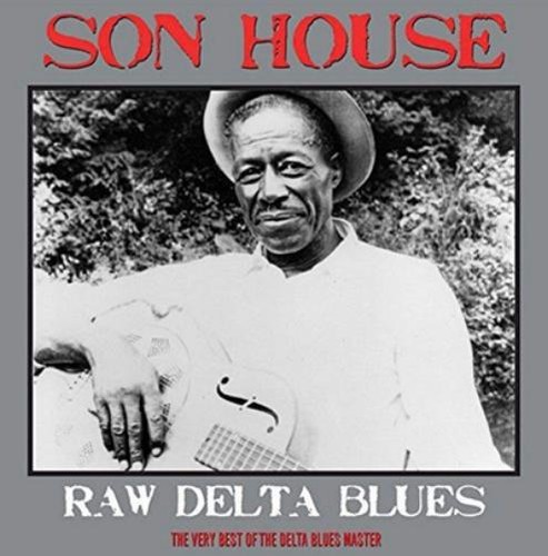Son house raw delta blues - delta, the