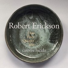 Caméra Lucida Robert Erickson: Duo, Cinq, Quintette, Trio CD NW80808 NEUF