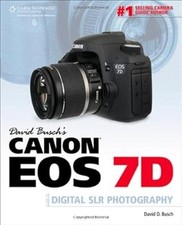 David Buschs Canon EOS 7D Guide to Digital SLR Photography (David Buschs Digital