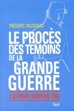 Le Procès des témoins de la Grande Guerre : L'Affaire Norton Cru, Frédéric 