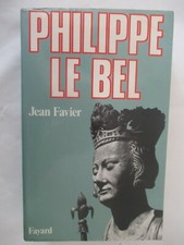 Jean Favier "Philippe Le Bel"