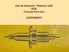 Axe de balancier - CORTEBERT [NOS] CHOOSE FROM LIST (Balance staff) HORLOGERIE