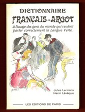 Dictionnaire Français - Argot, pour bien parler la langue Verte, Lermina Leveque