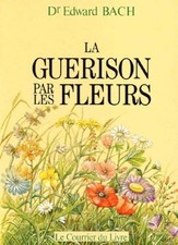 Guérison par les - fleurs,
