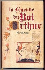 La légende du roi Arthur 550-1250 de Martin Aurell | Livre | état bon