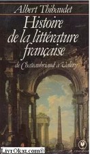 Histoire de la littérature française, de Chateaubriand à Valéry, Albert Thibaude