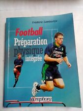 Livre : Football. Préparation physique intégrée - Frédéric Lambertin