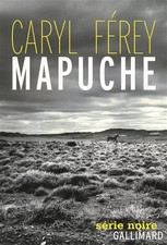 Mapuche - Prix du meilleur polar français 2012 par le magazine Lire, Caryl Férey