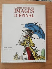 La belle HISTOIRE des IMAGES D'EPINAL/ HENRI GEORGE / TTBE/INTRO Philippe SEGUIN