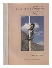 SALES, ANNE DE Je suis né de vos jeux de tambours : la religion chamanique de...
