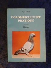 La colombiculture pratique Tome 1 l'élevage - Artèse Colombe Oiseaux