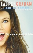 Talking As Fast As I Can: From Gilmore Girls to Gilmore Girls, and Everything in