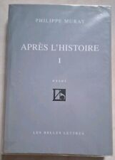 Après l’Histoire - Tome I - Essai - Philippe Muray - Les Belles Lettres, 2002