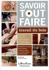 Savoir Tout Faire-Travail du Bois, Benoît Hamot et  Yves Robic