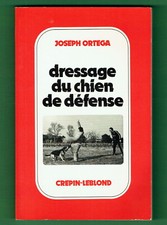 Dressage du Chien de Défense, Ortega, exercices, Méthode pour dresser ts Chiens
