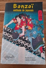 Banzaï ! Méthode de japonais Nathalie Rouillé Isabelle Raimbault Ellipses 2004