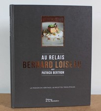 Au Relais Bernard Loiseau 60 recettes trois-étoiles 2013 Hommage