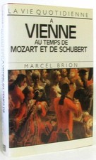 VIE Q.A VIENNE AU TEMPS DE MOZART ET SCHUBERT - BRION MARCEL