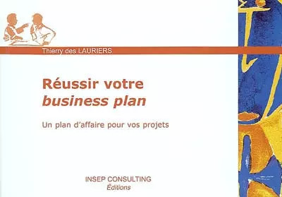 Réussir votre business plan - réussir,