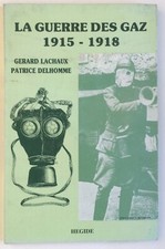 LIVRE COLLECTION - LA GUERRE DES GAZ 1915 - 1918 de G Lachaud et P Delhomme