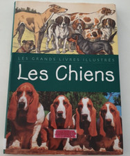 Les chiens - Les grands livres illustrés - E.Lemoine, 2006