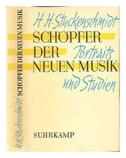 Schopfer der neuen Musik : Portraits und Studien / H.H. Stuckenschmidt, Hans Hei