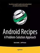 Android Recipes: A Problem-Solution Approach, Jeff Friesen et  Dave Smith
