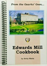 Vintage 1989 "EDWARDS MILL COOKBOOK" FROM THE OZARKS’ OVEN, Betty Watts