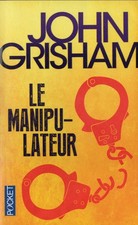 JOHN GRISHAM - Le manipulateur