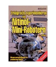 Erfolgreich experimentieren mit Nitinol-Mini-Robotern.: Memorymetall Muskeln im 