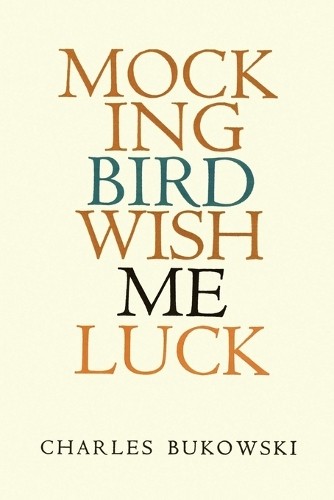 Charles bukowski mockingbird - charles,