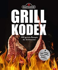 Carolin Friese Der Napoleon Grill-Kodex. 100 geniale Rezepte für Fleisch (Relié)