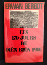 LES 170 JOURS DE DIÊN BIÊN PHU Erwan Bergot 1983 Ed. PRESSES DE LA CITE
