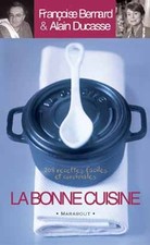 la bonne cuisine, Francoise Bernard et  Alain Ducasse