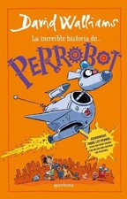 David Walliams La increíble historia de...Perrobot / Robodog (Poche)