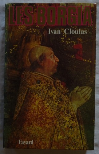 Les borgia cloulas - borgia, /