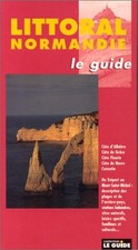 Littoral : Normandie. Le guide