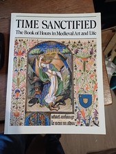 Time sanctified : the Book of hours in medieval art and life by Wieck Roger S